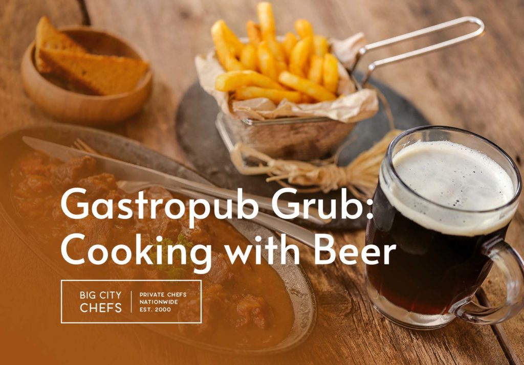 Big City Chefs - Dinner Parties & Cooking Classes - Gastropub Grub: Cooking with Beer