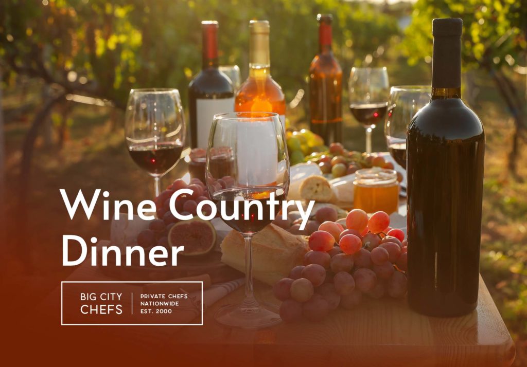 Big City Chefs - Dinner Parties & Cooking Classes - Wine Country Dinner